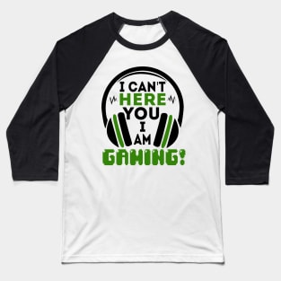 I can't here you I'm gaming Baseball T-Shirt